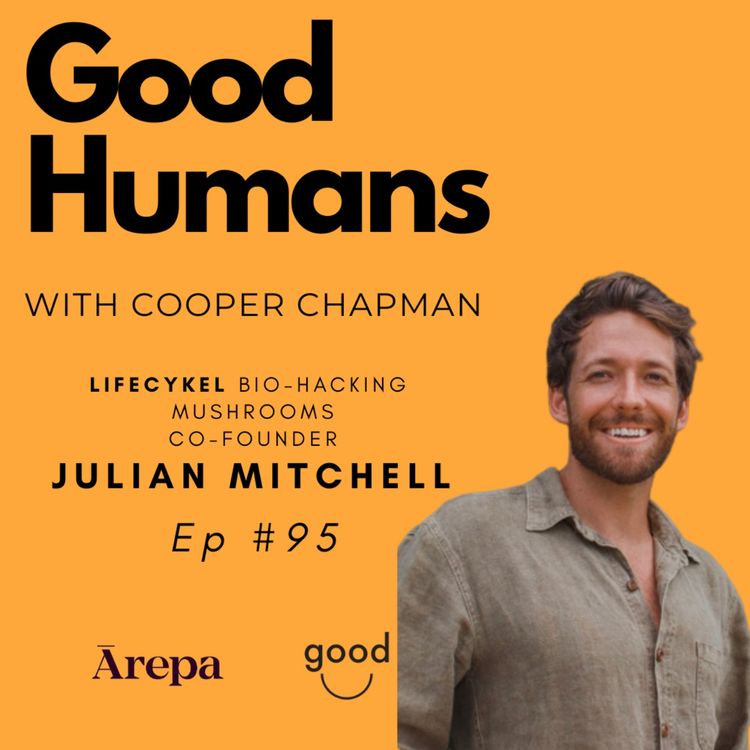 cover art for #95 Julian Mitchell - Life Cykel Mushroom Bio-Hacking Co - Founder