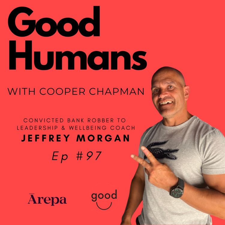 cover art for #97 Jeffrey Morgan - Convicted Bank Robber to Leadership and Wellbeing Coach