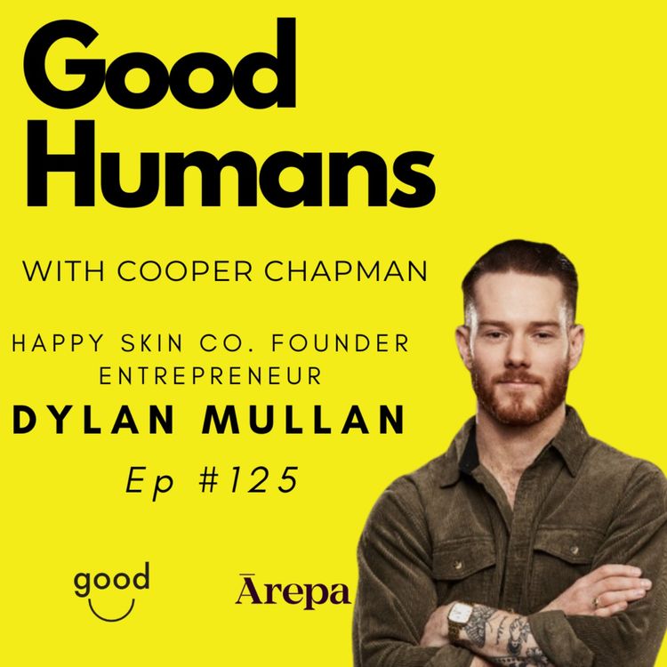 cover art for #125 Dylan Mullan - Happy Skin Co. Founder, Entrepreneur