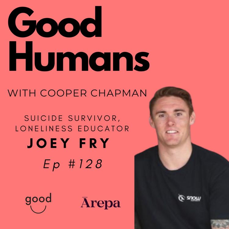 cover art for #128 Joey Fry - Suicide survivor, Loneliness educator
