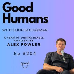 #204 Alex Fowler - A Year of Unimaginable Challenges and Unshakable ...