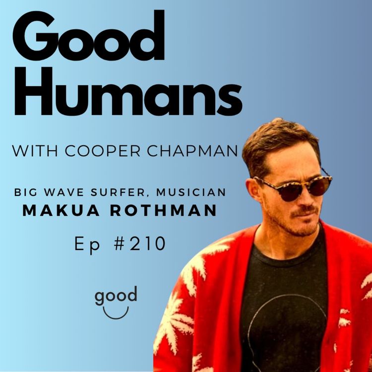 cover art for #210 Makua Rothman - From Big Wave World Champ to Overcoming Addiction and Becoming a Self-Aware Dad & Global Musician