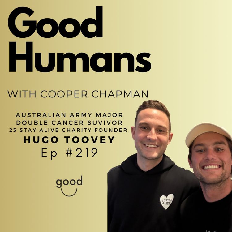 cover art for #219 Hugo Toovey - Australian Army Major, Double Cancer Survivor, 25 Stay Alive Charity Founder