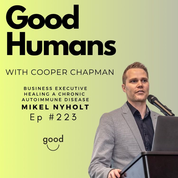 cover art for #223 Mikel Nyholt – Overcoming Burnout: Healing a Chronic Autoimmune Disease