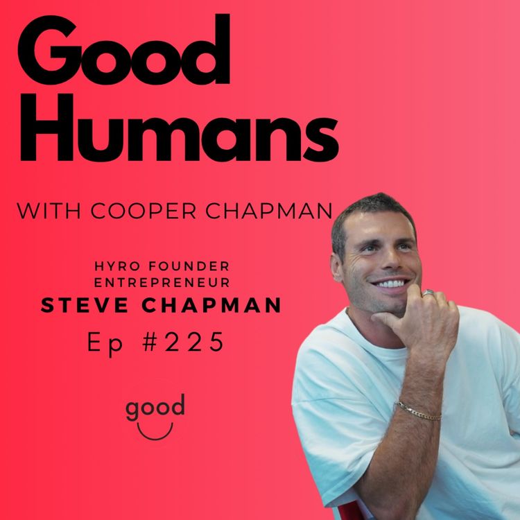 cover art for #225 Steve Chapman – Lessons from Building a Multimillion-Dollar Wellness Brand, Hyro Hydration