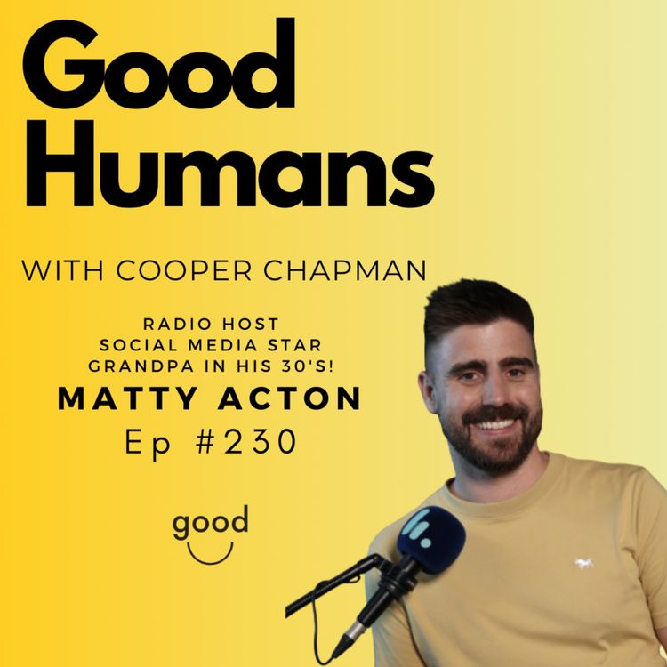 cover art for #230 Matty Acton — Radio Host, Social Media Star, Grandpa in his 30's!