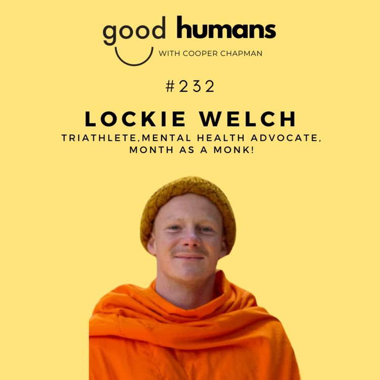 cover art for #232 Lockie Welch — Addiction, Healing and Spending a Month Becoming a Monk.