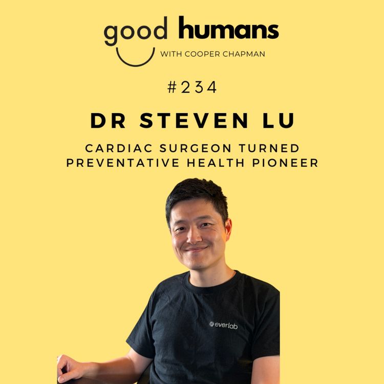 cover art for #234 Dr. Steven Lu — From ICU to Prevention: What a Heart Surgeon Wishes Everyone Knew About Their Health