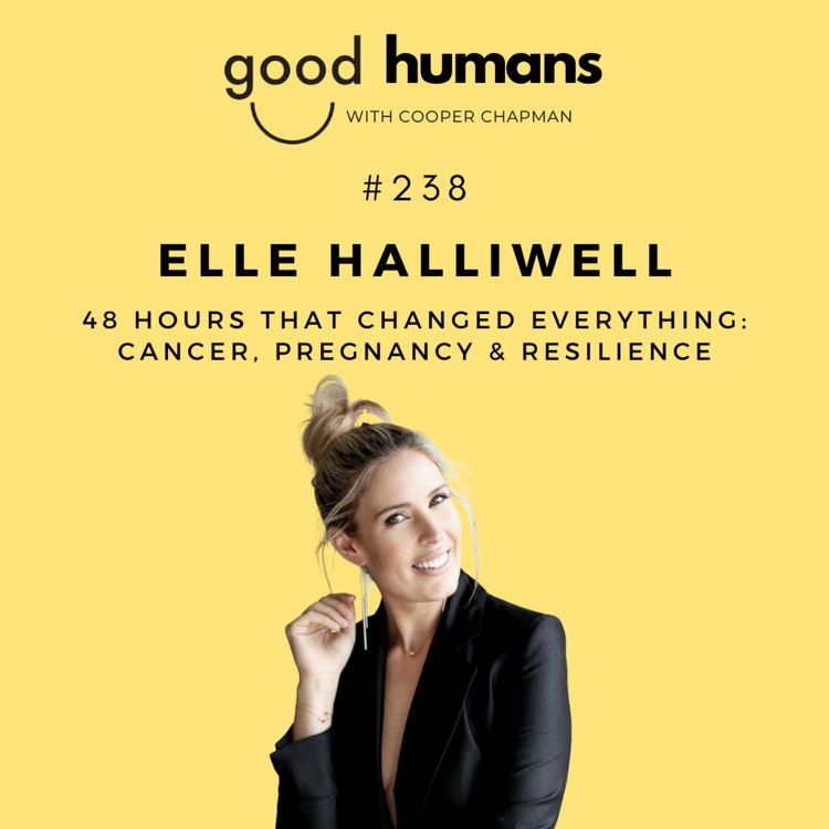 cover art for #238 Elle Halliwell — 48 Hours, Two Life-Changing Discoveries: Cancer and Pregnancy.