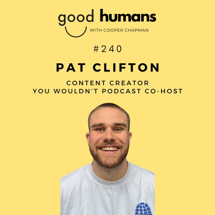 cover art for #240 Pat Clifton — Content Creator, You Wouldn't Podcast Co Host, Mental health advocate