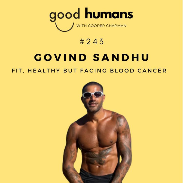 cover art for #243 Govind Sandhu — Cancer, Grief, and the Courage to Keep Going