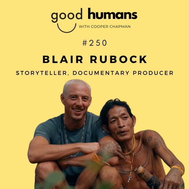 cover art for #250 Blair Rubock — Through Strangers' Eyes, Facing Death & Living With A Tribe