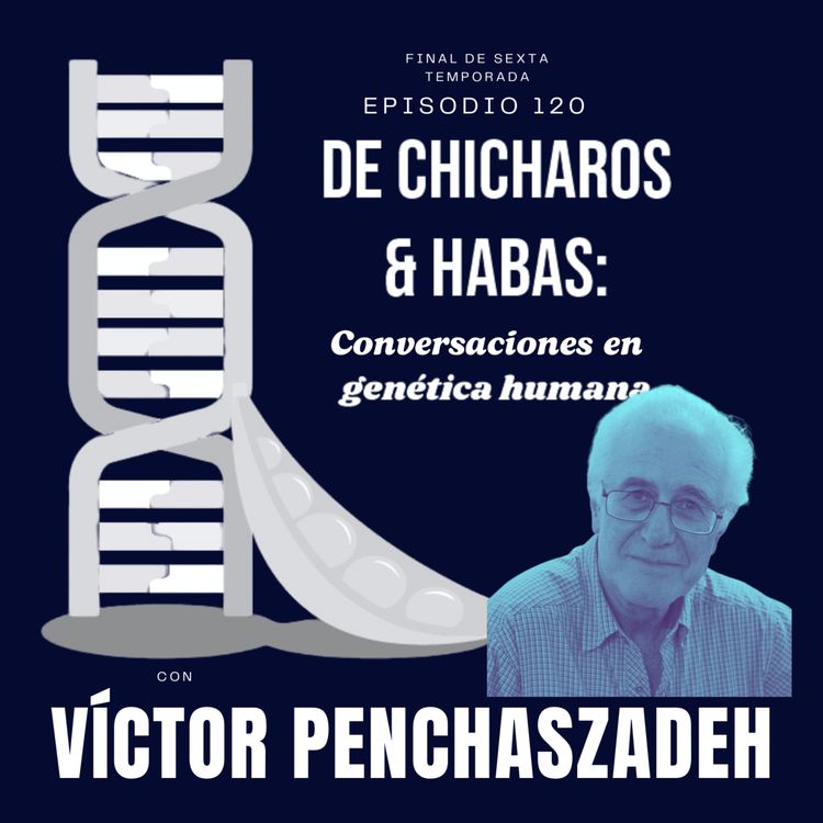 cover art for Final de temporada 6: Genética comunitaria, derechos humanos y salud pública: el legado de Víctor Penchaszadeh (Segunda parte)