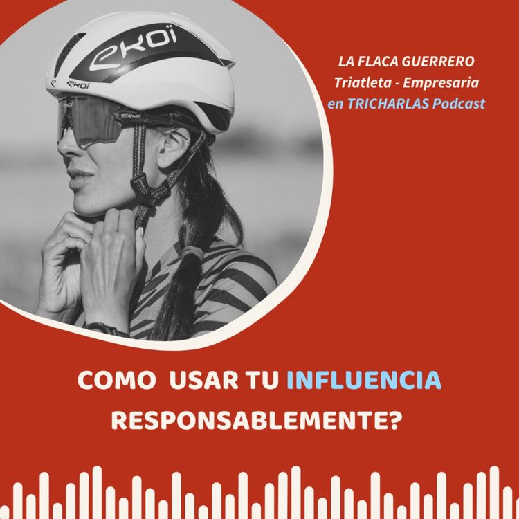 cover art for Episodio 85 - Como usar tu influencia de manera responsable con La Flaca Guerrero 