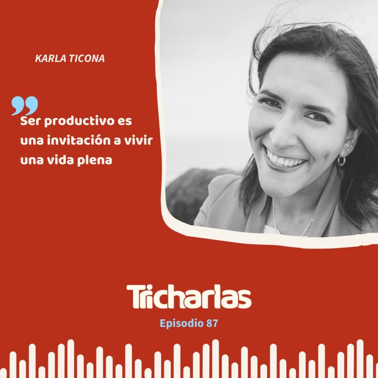 cover art for Episodio 87 - No tienes que estar motivado con Karla Ticona