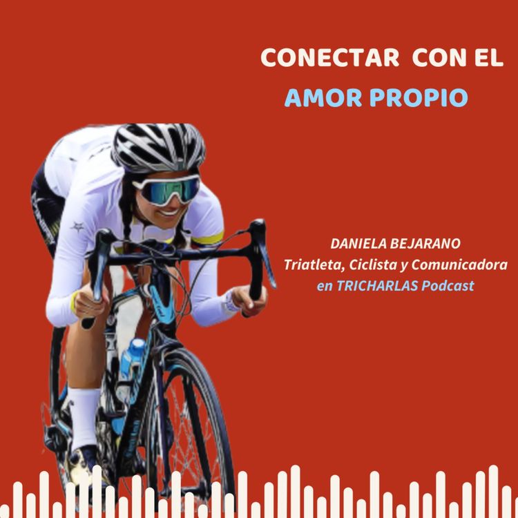 cover art for Episodio 91 - Conectar con el Amor Propio con Daniela Bejarano