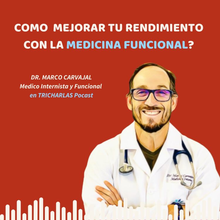 cover art for Episodio 93 - Como mejorar tu rendimiento con la medicina funcional con Dr. Marco Carvajal
