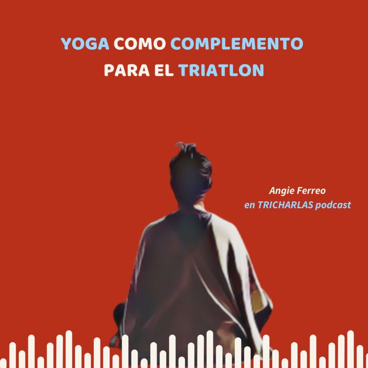 cover art for Episodio 104 - Yoga como complemento para el triatlón