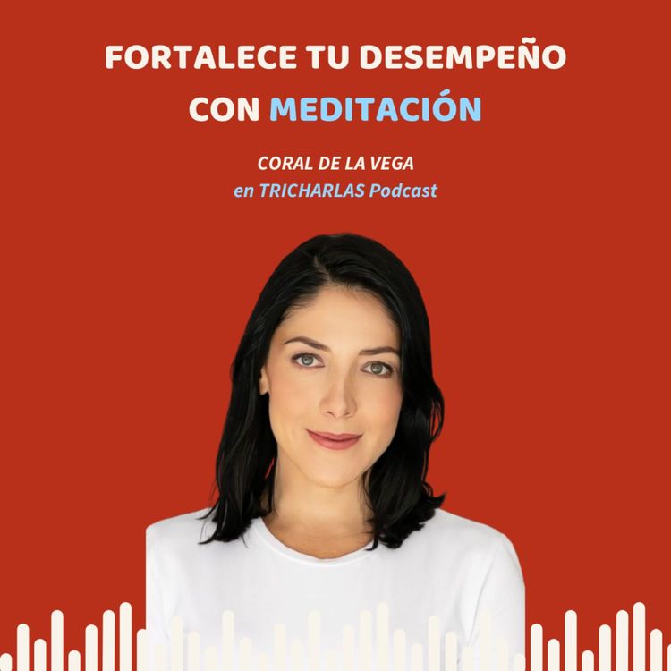 cover art for Episodio 131 - Charla sobre Meditación con Coral de la Vega