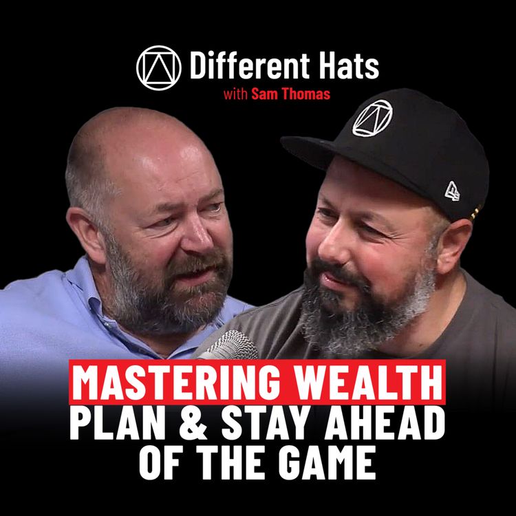 cover art for #75 Mastering Wealth: Have a Plan & Stay ahead of the Game: The Richard Skerritt Story