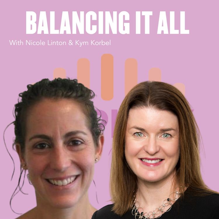 cover art for Balancing It All (Job Sharing) with Nicole Linton & Kym Korbel