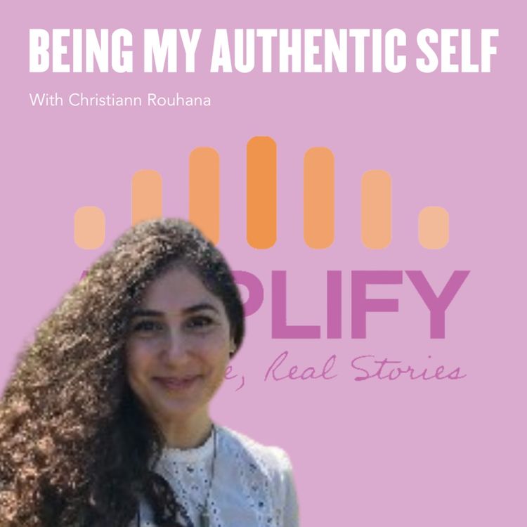 cover art for Being My Authentic Self with Christiann Rouhana