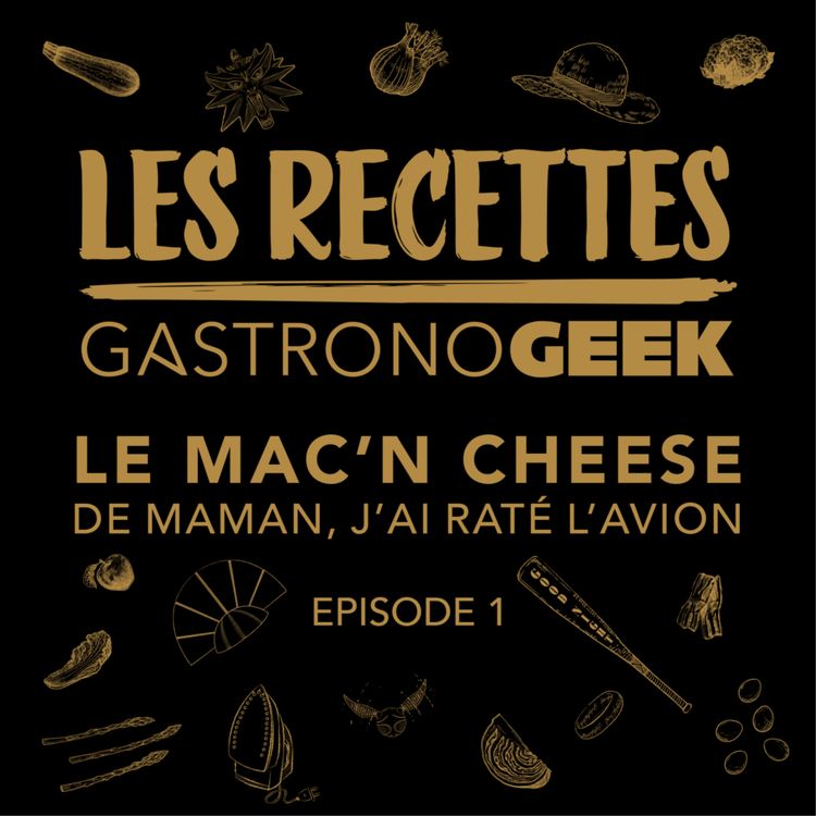 cover art for Les Recettes #1 Les Mac n' cheese de Maman j'ai raté l'avion