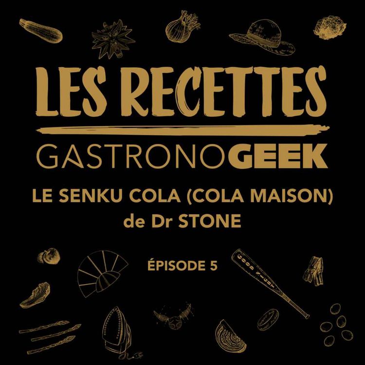 cover art for Les Recettes #5 - Le Senku Cola de Dr Stone