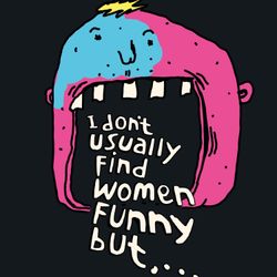 cover art for I Don't Usually Find Women Funny But...