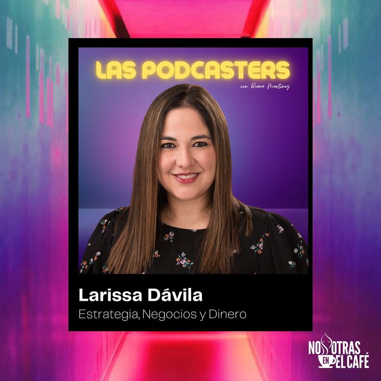 cover art for Larissa Dávila. Convirtamos Nuestros Sueños en Negocios.