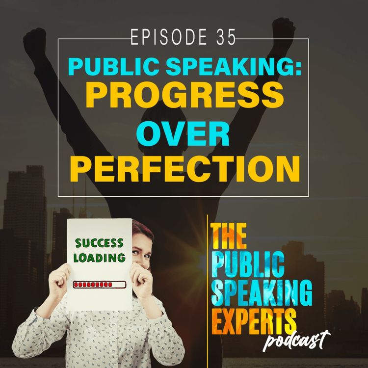 cover art for Episode 35 - Public Speaking : Progress Over Perfection
