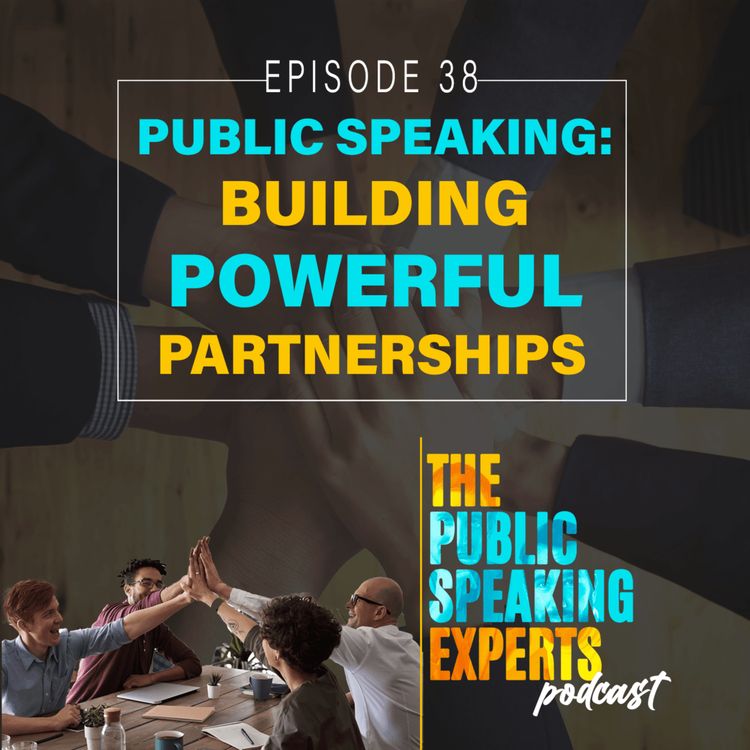 cover art for Episode 38 - Public Speaking : Building Powerful Relationships