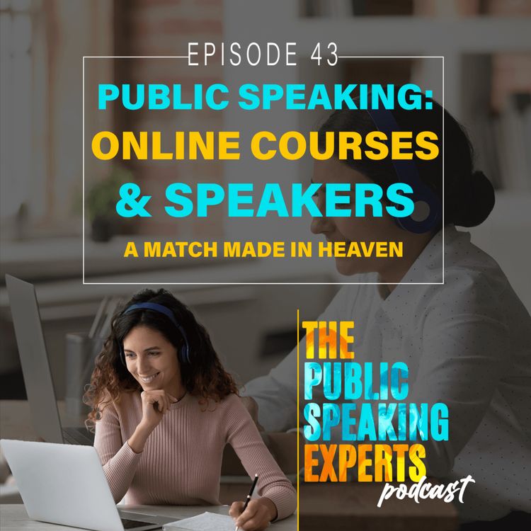 cover art for Episode 43 - Public Speaking : Online Courses And Speakers A Match Made In Heaven