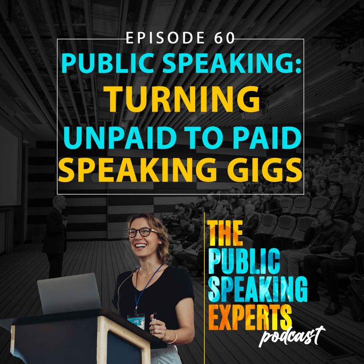 cover art for Episode 60: Public Speaking: Turning Unpaid to Paid Speaking Gigs