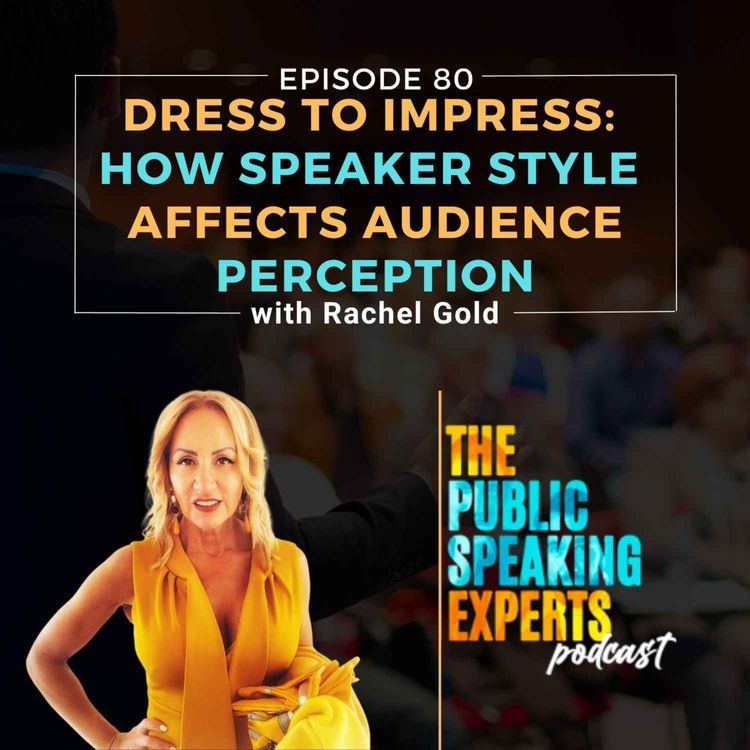 cover art for Episode 80: Dress To Impress: How Speaker Style Affects Audience Perception with Rachel Gold