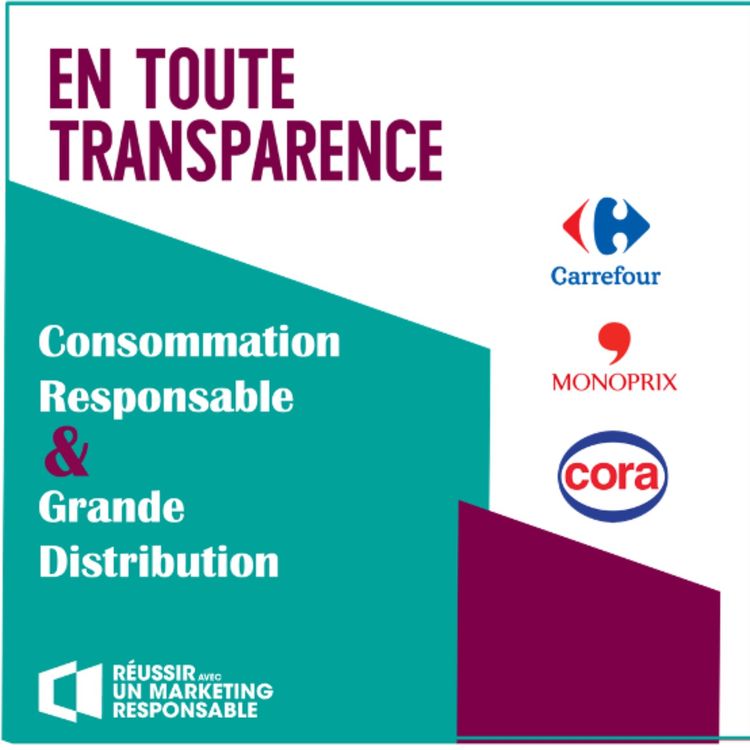 cover art for #22 - Comment la grande distribution promeut-elle une consommation plus responsable? - Carrefour, Monoprix, Cora