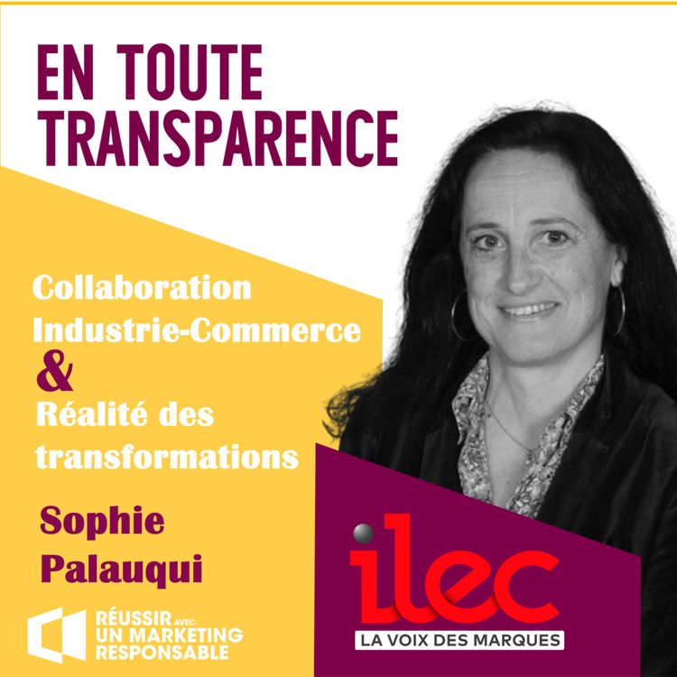 cover art for #24 - Ilec: Comment la collaboration entre l'industrie et le commerce peut-elle devenir un levier pour accélérer les transformations à impact  ?