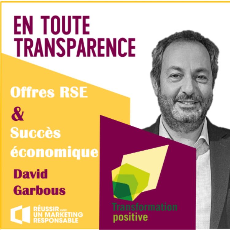 cover art for #27 - Transformation Positive: Comment faire de mes offres RSE des succès économiques incontestables?