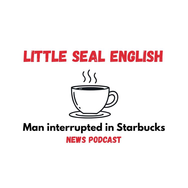 cover art for 140. News Podcast: Man Interrupted in Starbucks