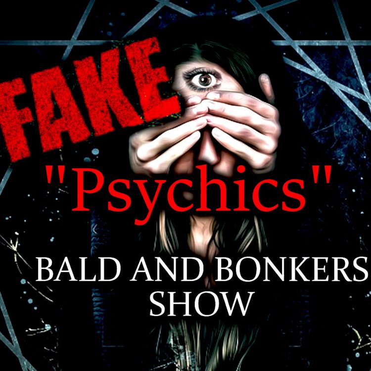 cover art for A Discussion on Fake Psychics - Bald and Bonkers Show - Episode 35