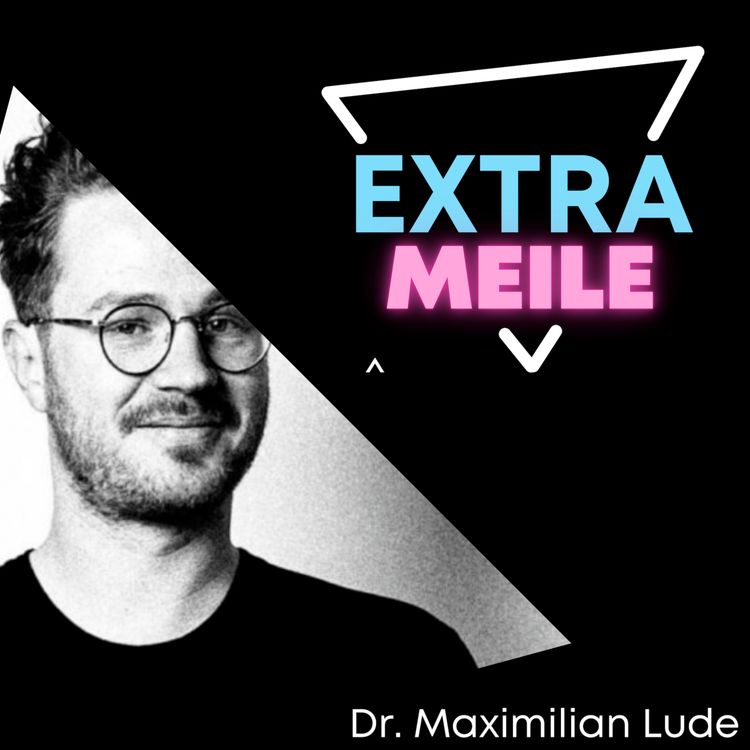 cover art for #22 - Perfektion liegt in der Imperfektion! – Innovations-Experte Dr. Maximilian Lude im Talk