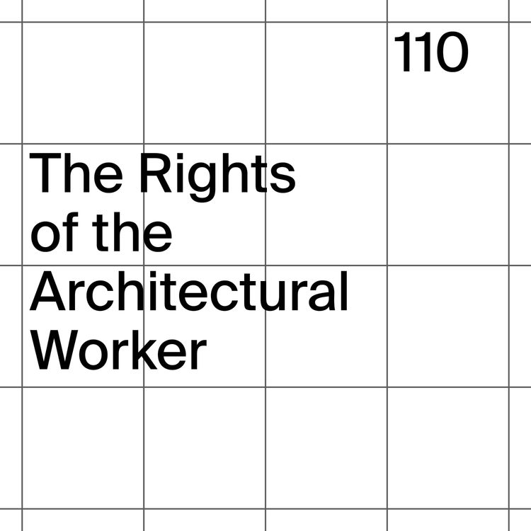 cover art for 110: The Rights of the Architectural Worker