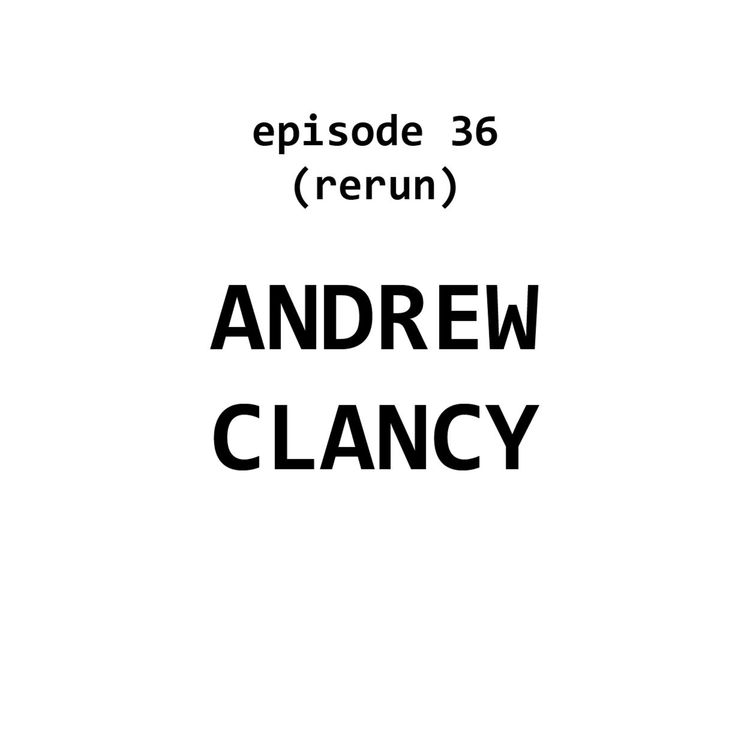 cover art for Rerun – 36: Andrew Clancy