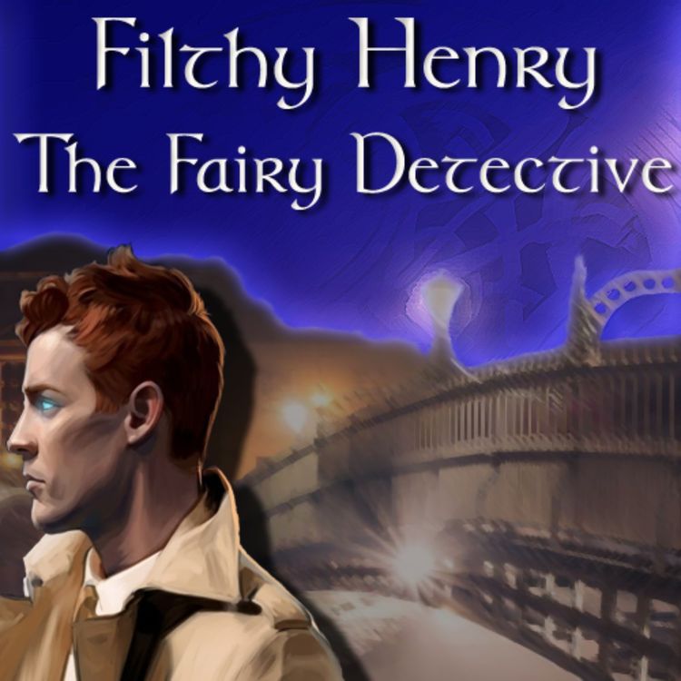 cover art for Filthy Henry: The Fairy Detective - Chapter 7