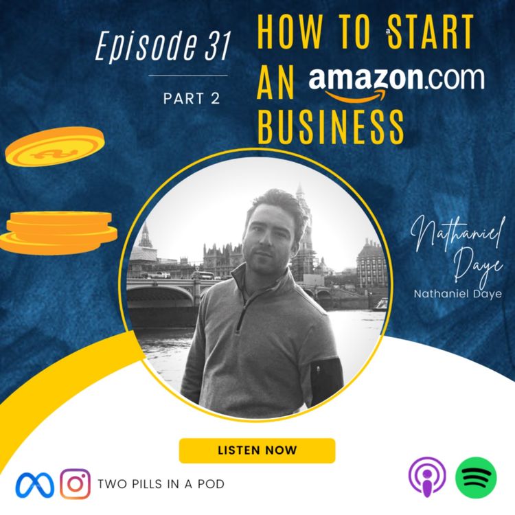 cover art for Episode 31: How To Start an Amazon Business (ft Nathaniel) Part II