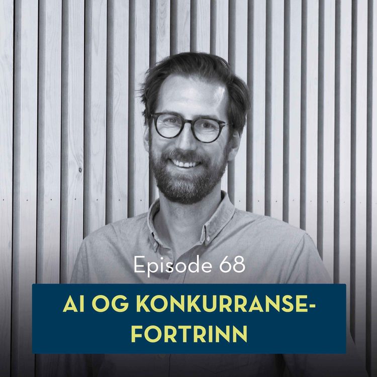 cover art for 68: AI og konkurransefortrinn, med Eirik Sjåholm Knudsen