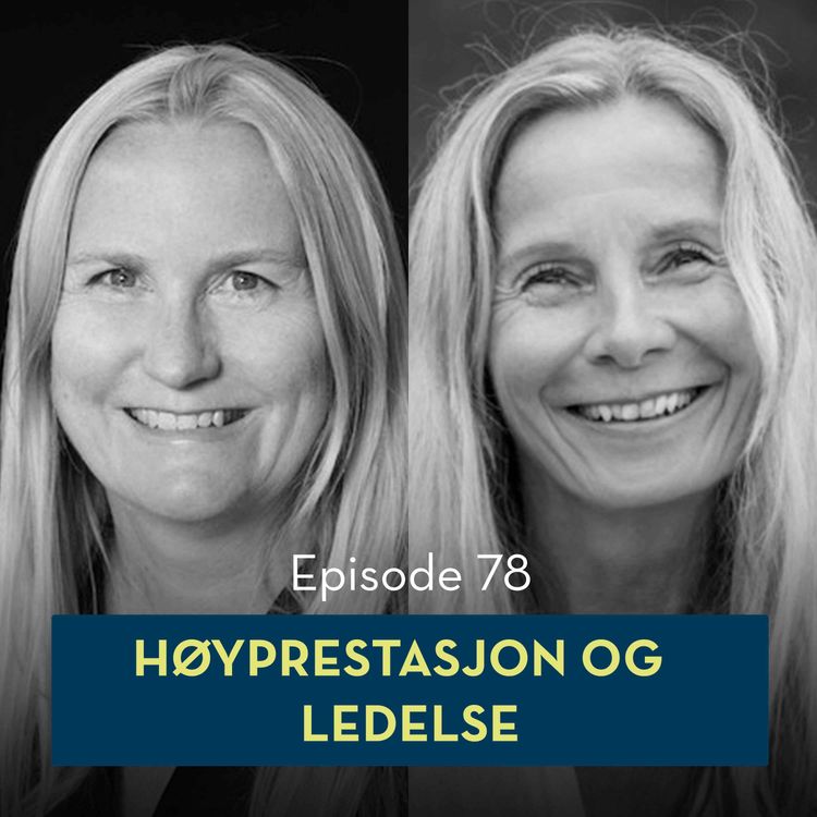 cover art for 78: Høyprestasjon og ledelse, med Sigrid Røyseng og Liv Hemmestad