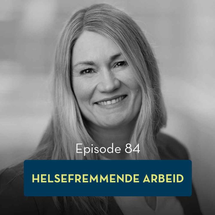 cover art for 84: Helsefremmende arbeid, med Marit Christensen