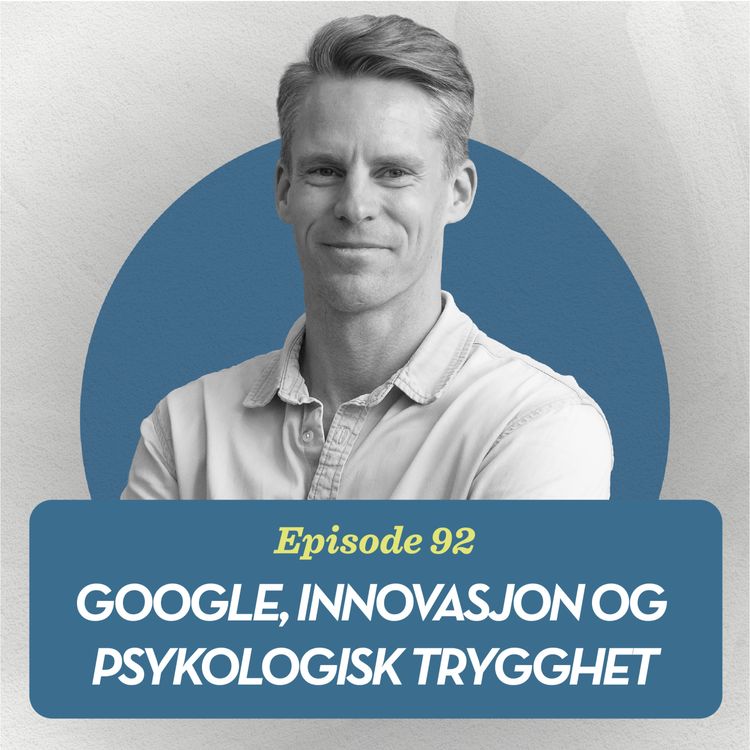 cover art for Google, Innovasjon, og Psykologisk Trygghet, med Alexander Mossin