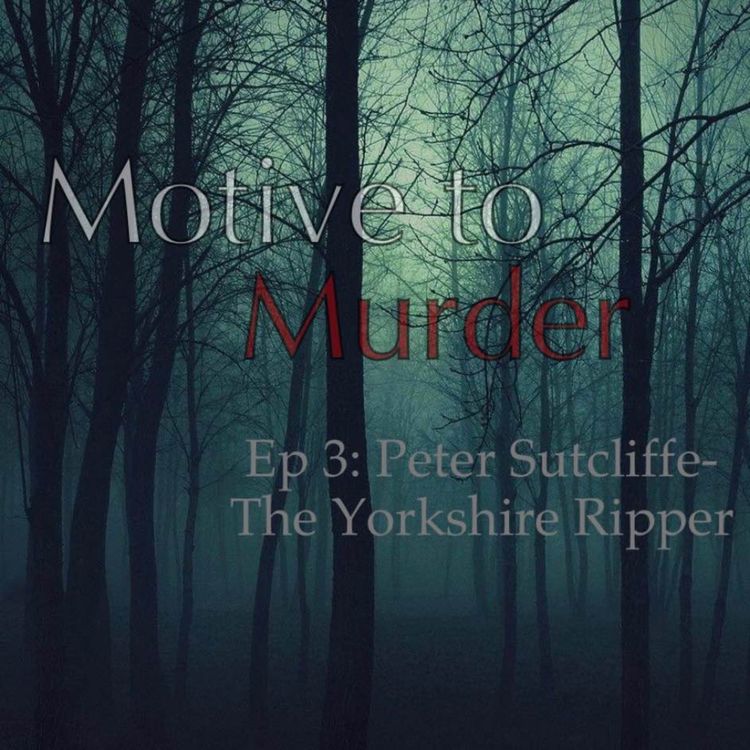 cover art for Ep 3: Peter Sutcliffe-The Yorkshire Ripper